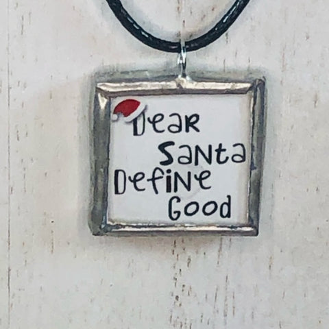 Handmade Reversible Glass and Silver Soldered Charm Pendant Necklace - 1"x 1" - Dear Santa, Define Good